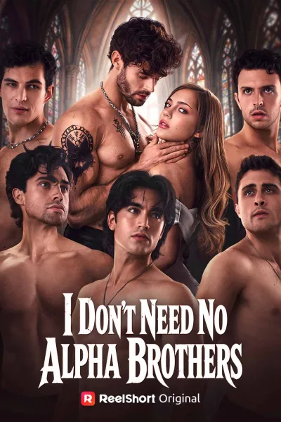 I Don't Need No Alpha Brothers poster