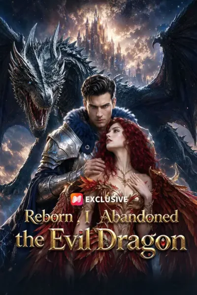 Reborn, I Abandoned the Evil Dragon poster