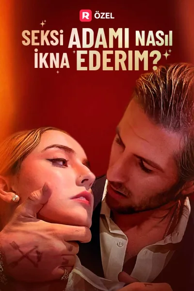 Seksi Adamı Nasıl İkna Ederim? izle