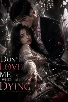 Don't Love Me When I'm Dying izle