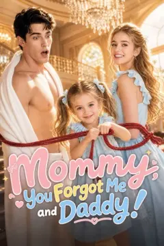 Mommy, You Forgot Me and Daddy! izle
