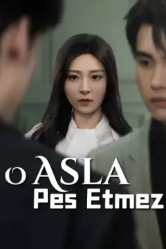 O Asla Pes Etmez izle