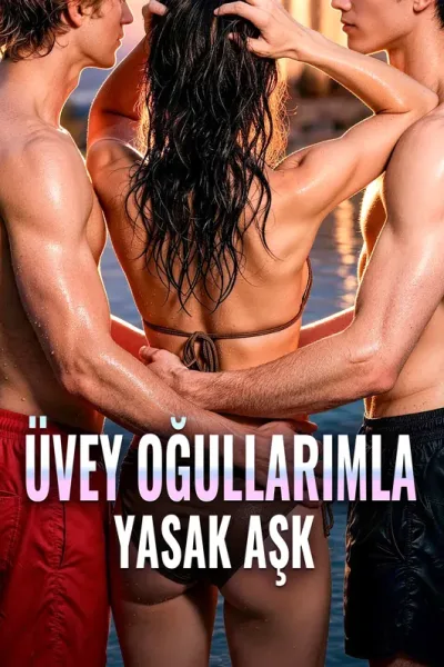 Üvey Oğullarimla Yasak Aşk poster